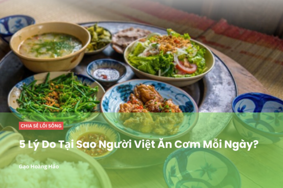 Thói quen ăn uống: 5 lý do giải thích tại sao người Việt ăn cơm mỗi ngày