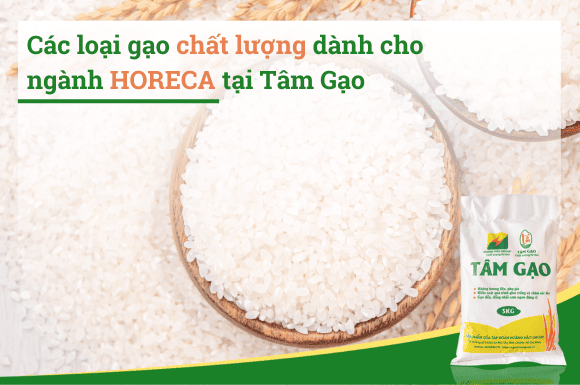 Các loại gạo chất lượng cao dành cho ngành HORECA tại Tâm Gạo
