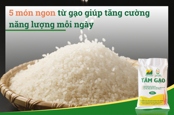 5 món ngon từ gạo giúp tăng cường năng lượng mỗi ngày