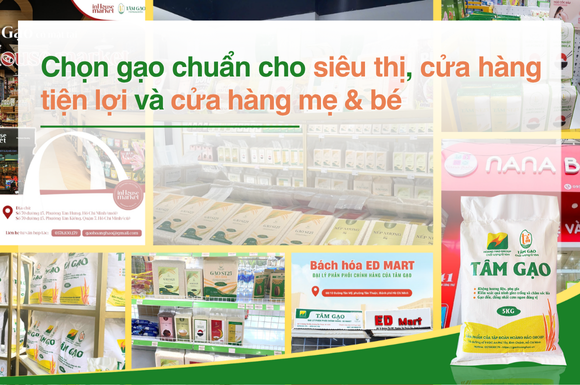 Chọn gạo cho siêu thị, cửa hàng tiện lợi và cửa hàng mẹ & bé – Tiêu chí và kinh nghiệm hợp tác với nhà cung cấp
