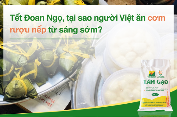 Tết Đoan Ngọ, tại sao người Việt ăn cơm rượu nếp từ sáng sớm?