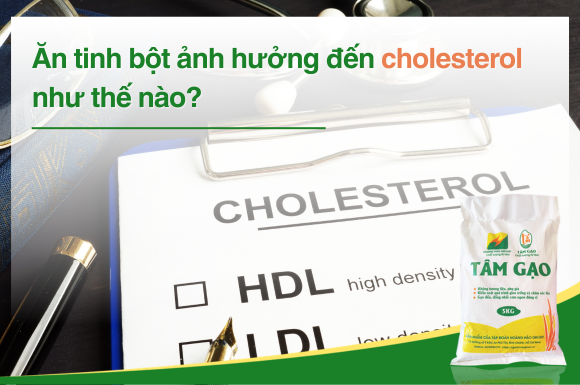 Ăn tinh bột ảnh hưởng đến cholesterol như thế nào?
