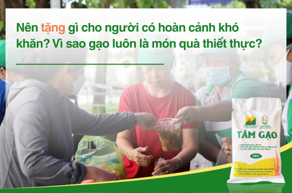 Nên tặng gì cho người có hoàn cảnh khó khăn? Vì sao gạo luôn là món quà thiết thực?